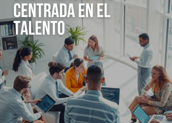 Definiendo una Cultura Centrada en el Desarrollo del Talento